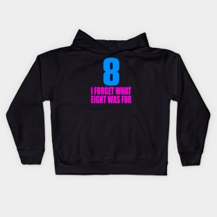 I forget what eight was for Kids Hoodie